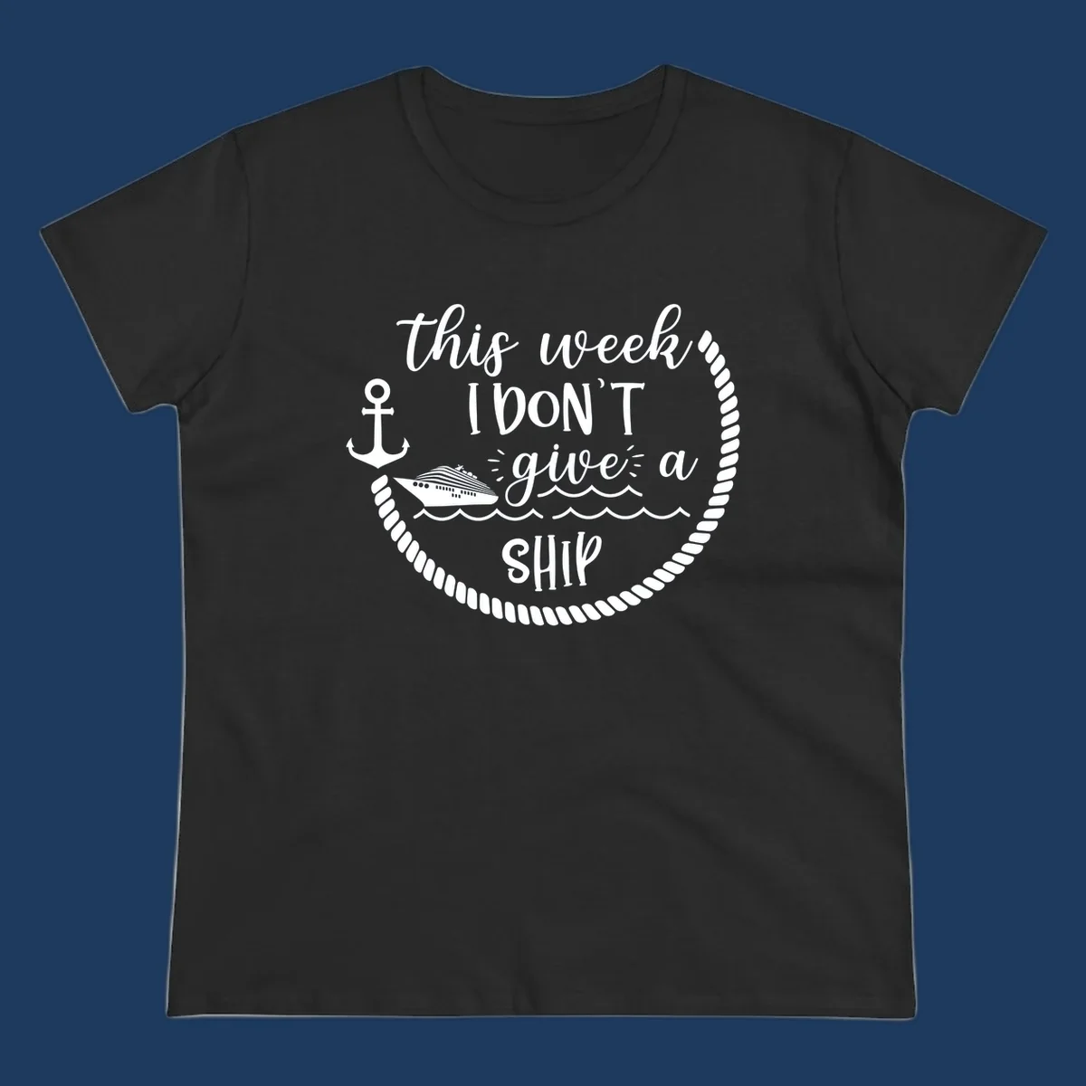 White nautical design with cruise ship, anchor, rope borders, and text reading 'this week, I don't give a ship' on gray background
