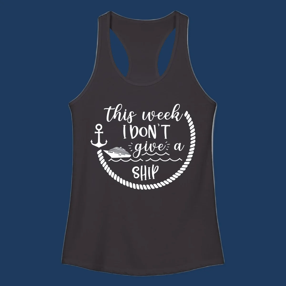 White nautical design with cruise ship, anchor, rope borders, and text reading 'this week, I don't give a ship' on gray background