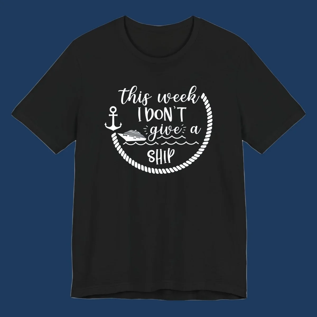 White nautical design with cruise ship, anchor, rope borders, and text reading 'this week, I don't give a ship' on gray background