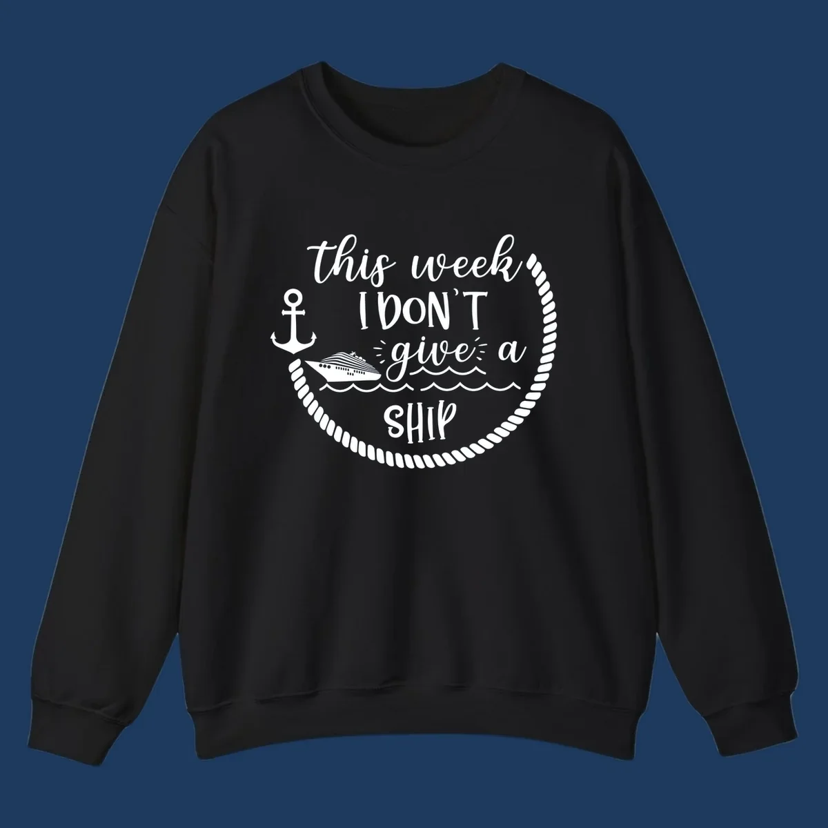 White nautical design with cruise ship, anchor, rope borders, and text reading 'this week, I don't give a ship' on gray background