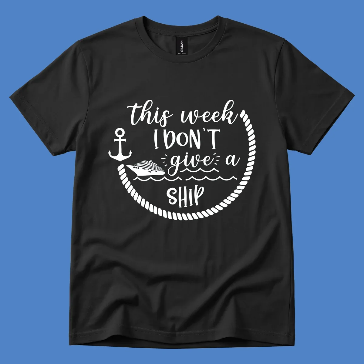 White nautical design with cruise ship, anchor, rope borders, and text reading 'this week, I don't give a ship' on gray background