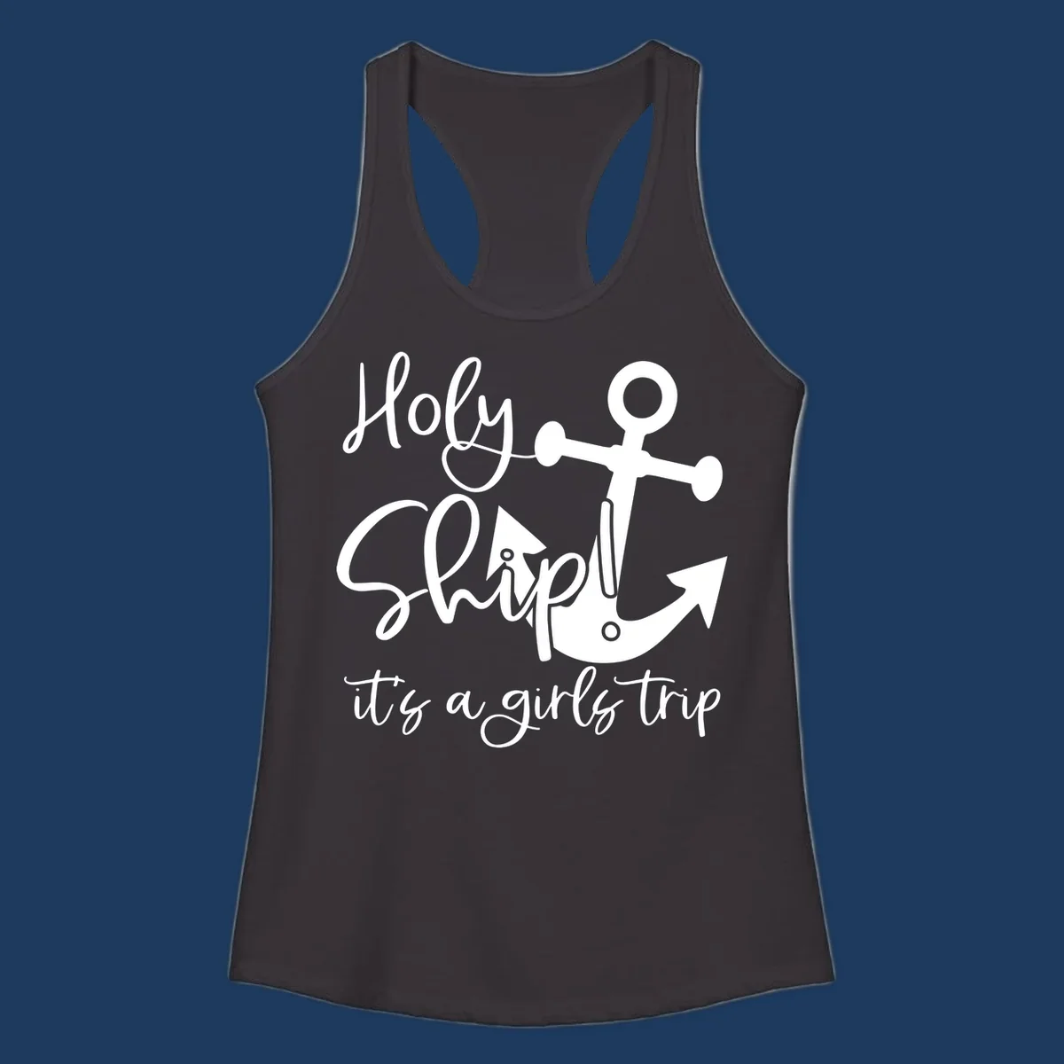 White nautical design with anchor and ship's wheel featuring 'Holy Ship it's a girls trip' text on gray background
