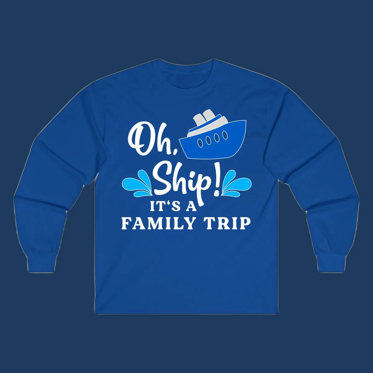 Blue cruise ship with water splashes and text reading 'Oh Ship It's A Family Trip' - funny family cruise design