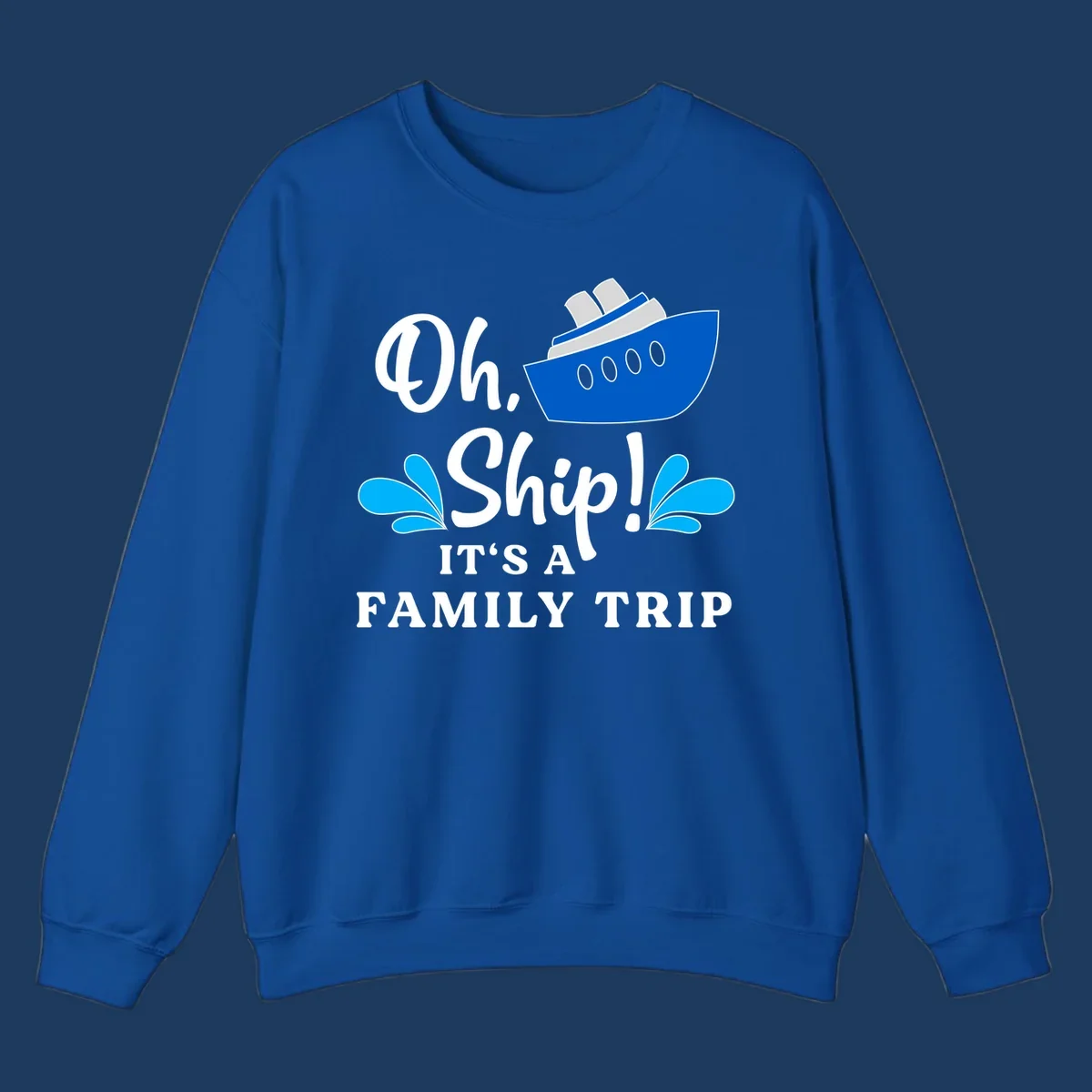 Blue cruise ship with water splashes and text reading 'Oh Ship It's A Family Trip' - funny family cruise design