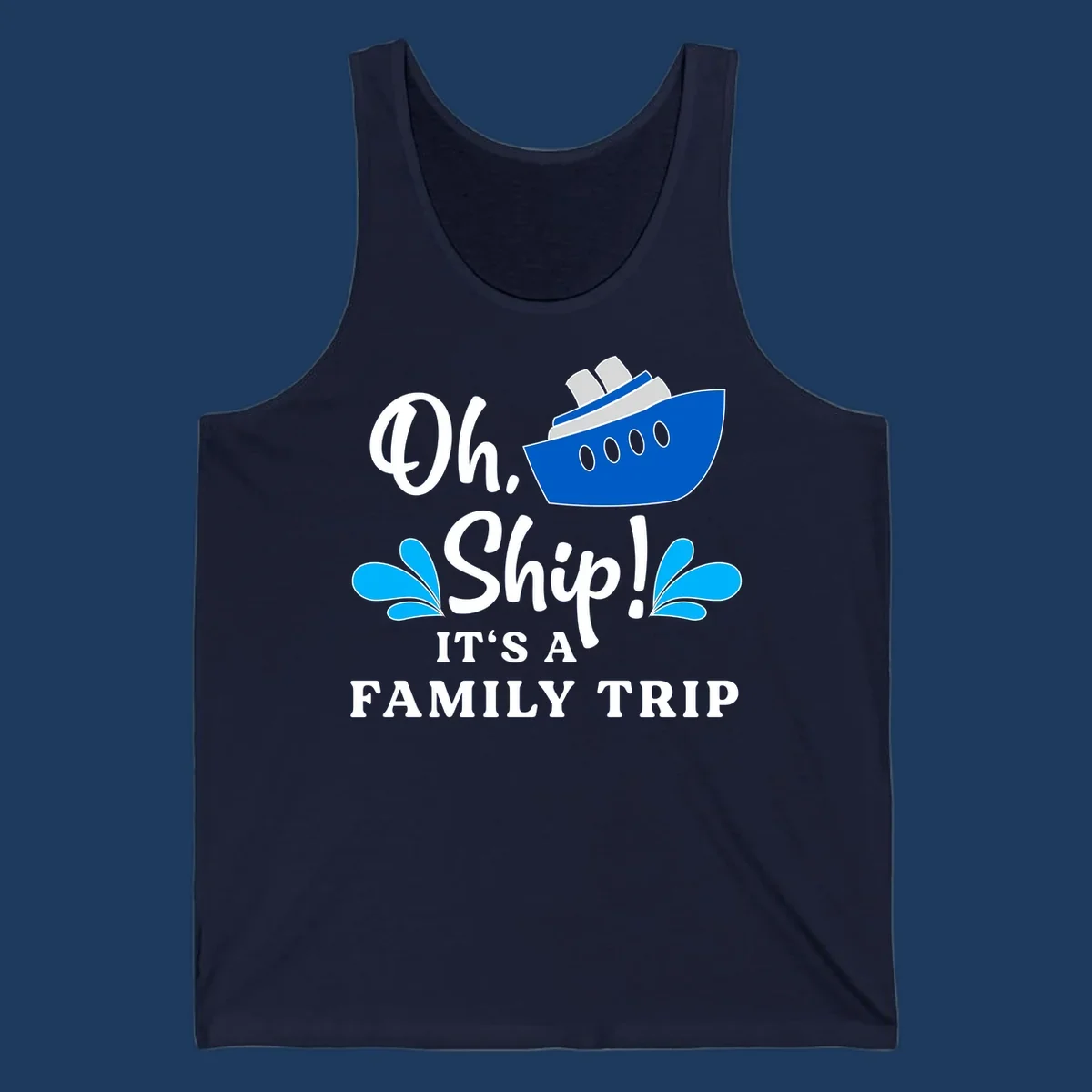 Blue cruise ship with water splashes and text reading 'Oh Ship It's A Family Trip' - funny family cruise design