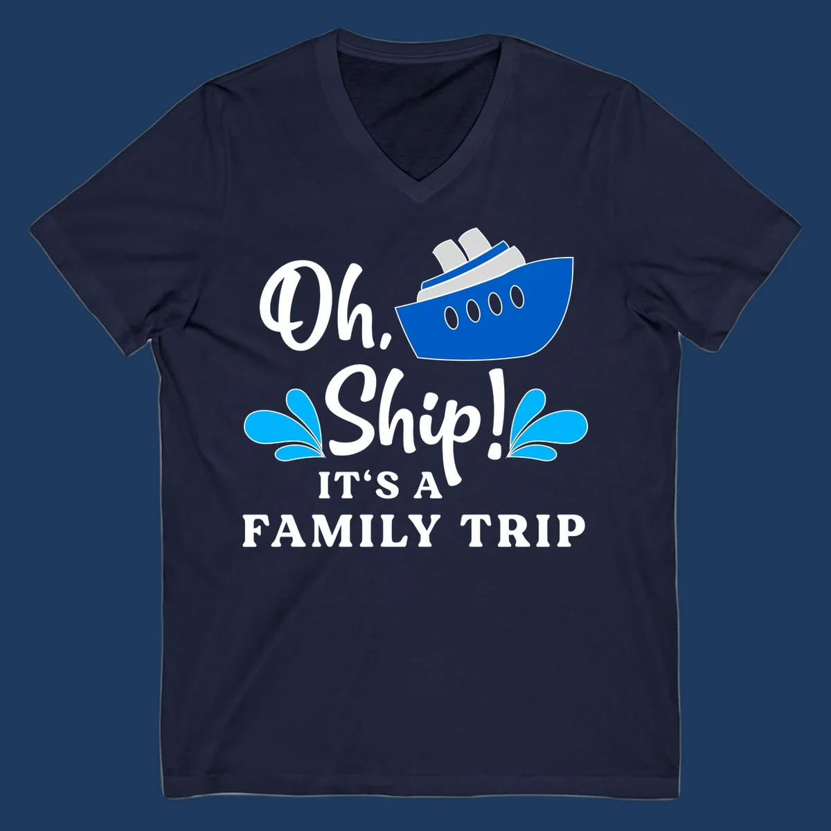 Blue cruise ship with water splashes and text reading 'Oh Ship It's A Family Trip' - funny family cruise design