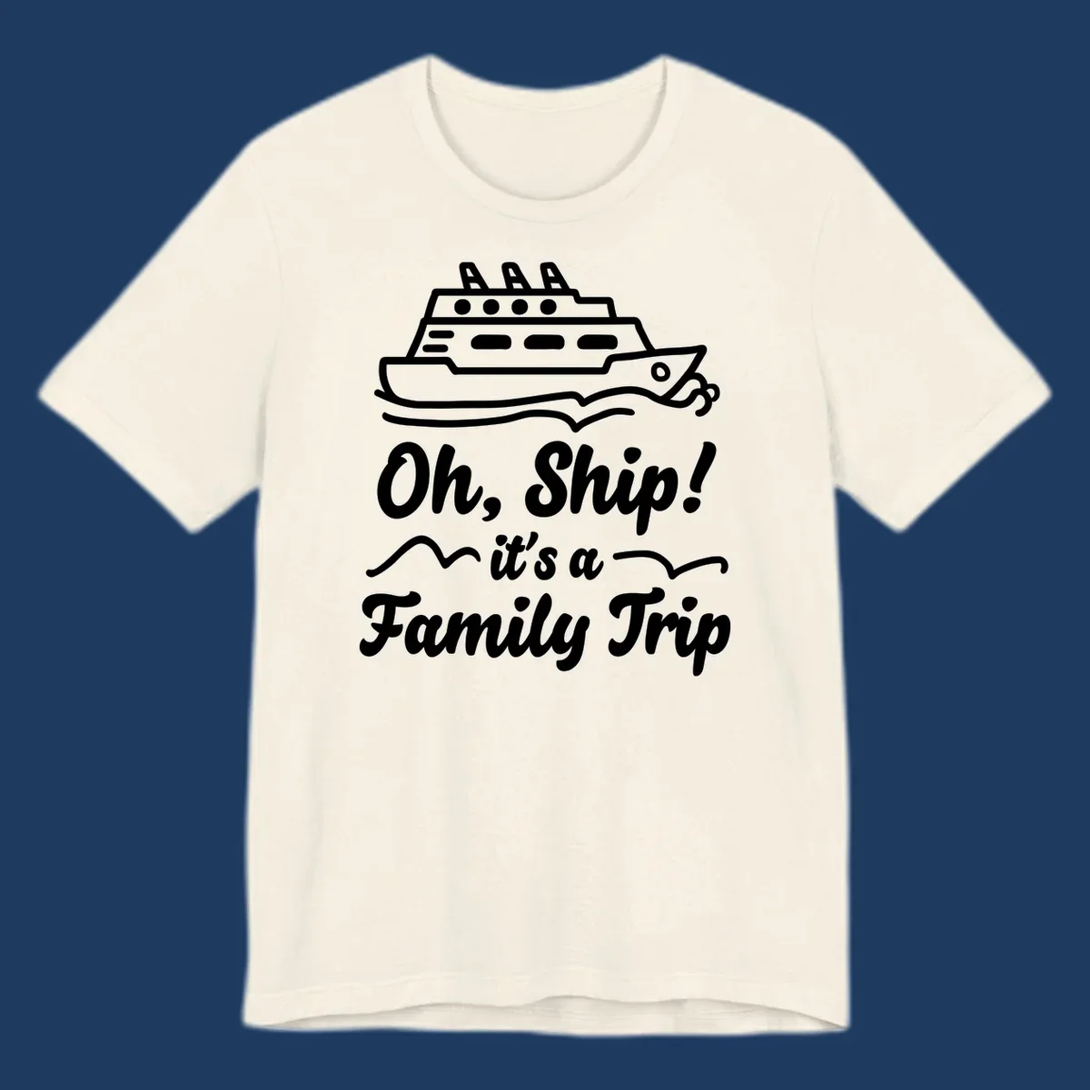 Cruise ship illustration above text reading 'Oh, Ship! it's a Family Trip' with ocean waves for a funny family cruise design