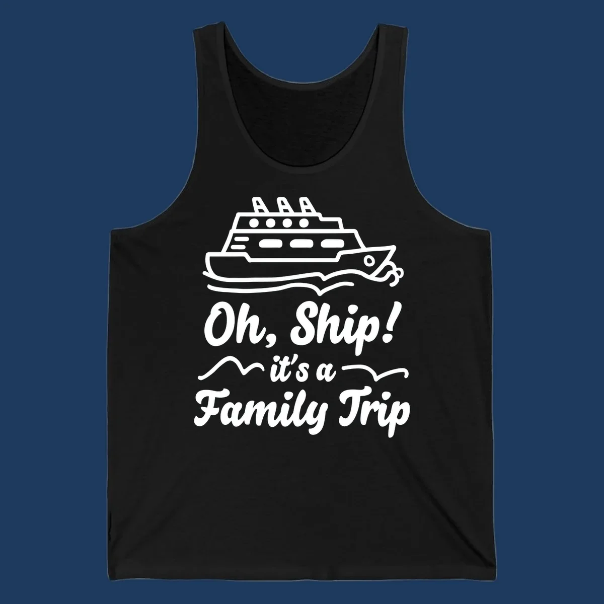 Cruise ship illustration above text reading 'Oh, Ship! it's a Family Trip' with ocean waves for a funny family cruise design