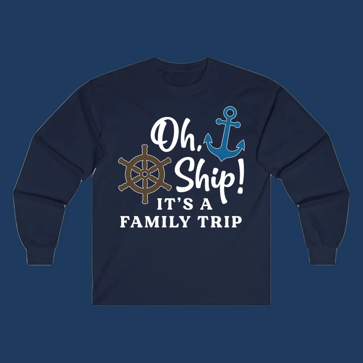 Oh Ship Family Trip design with ship wheel and anchor nautical symbols and humorous cruise vacation text