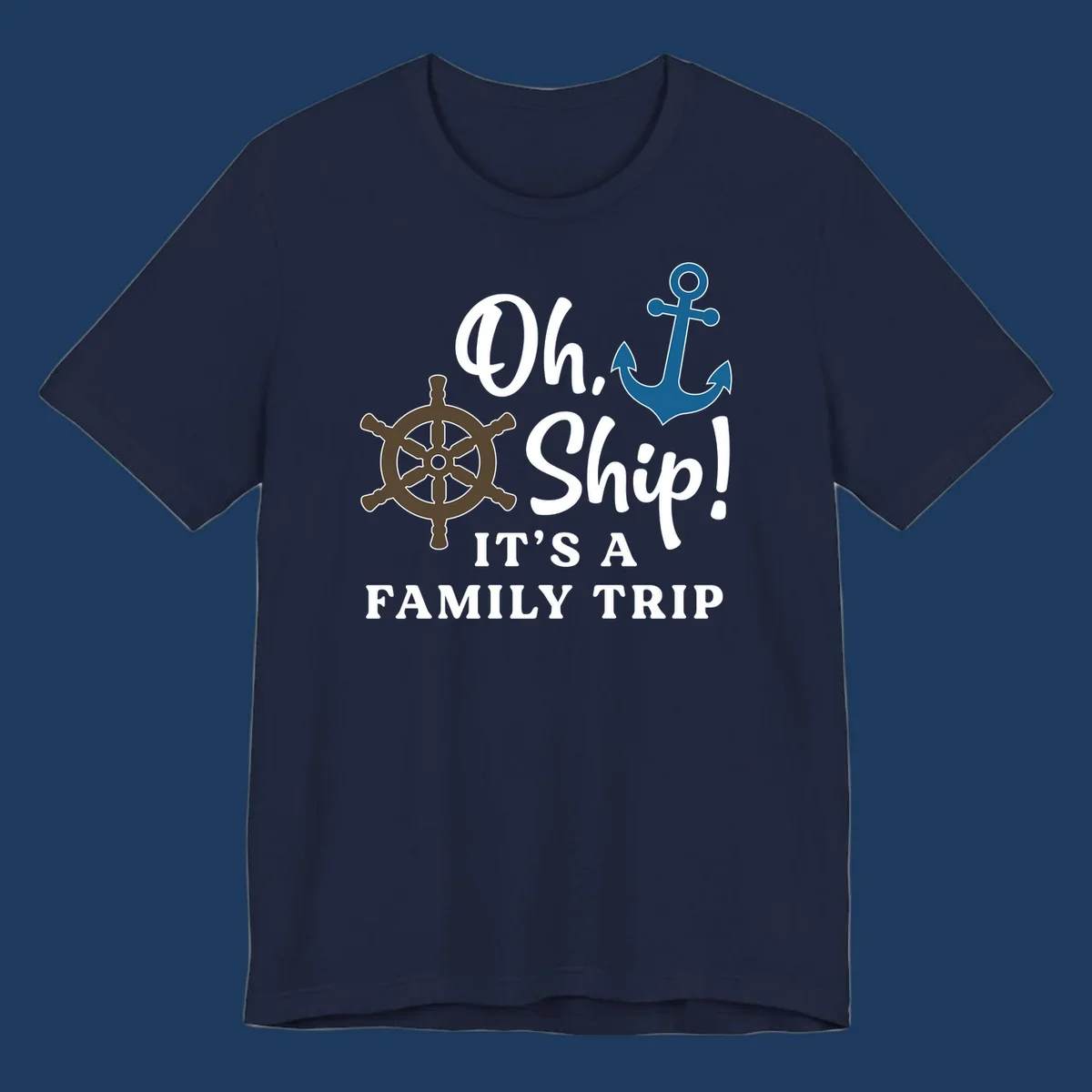 Oh Ship Family Trip design with ship wheel and anchor nautical symbols and humorous cruise vacation text