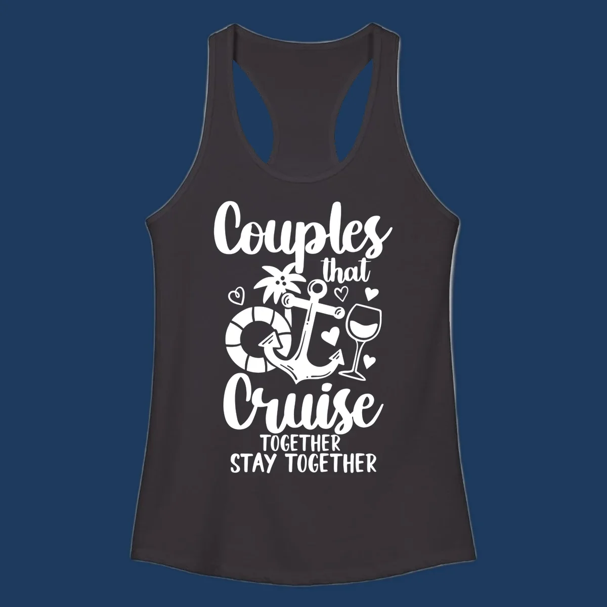 White nautical design with anchor, wine glass, palm tree, and hearts featuring text 'Couples that Cruise Together Stay Together' on gray background