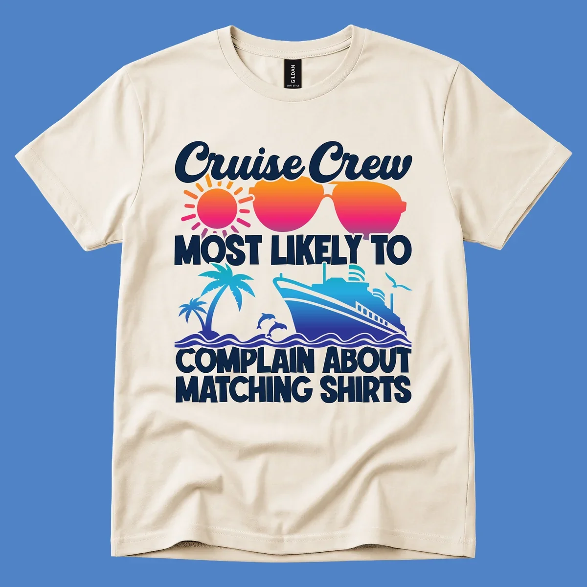 Humorous cruise crew design with sunglasses, ship, and tropical elements featuring text about complaining regarding matching shirts
