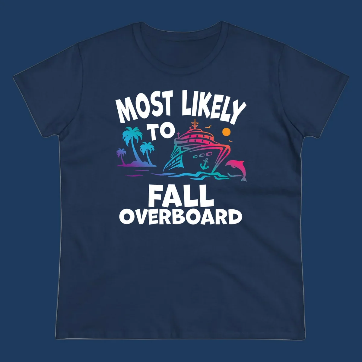 Colorful cruise ship with palm trees, dolphin, and ocean waves illustration with 'Most Likely To Fall Overboard' text