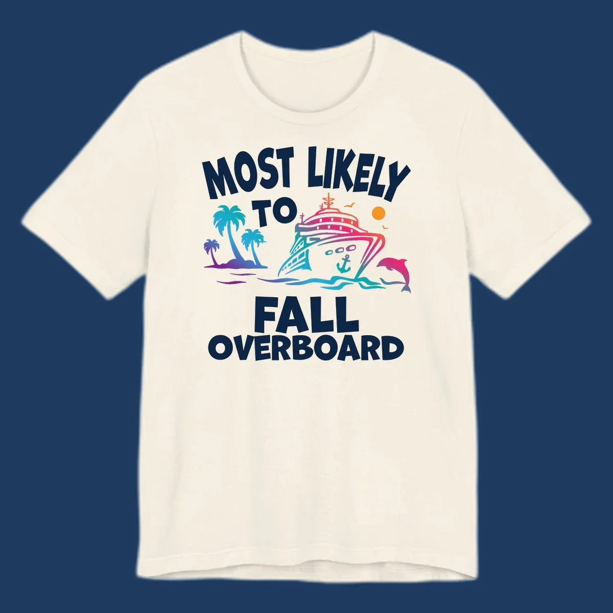 Colorful cruise ship with palm trees, dolphin, and ocean waves illustration with 'Most Likely To Fall Overboard' text