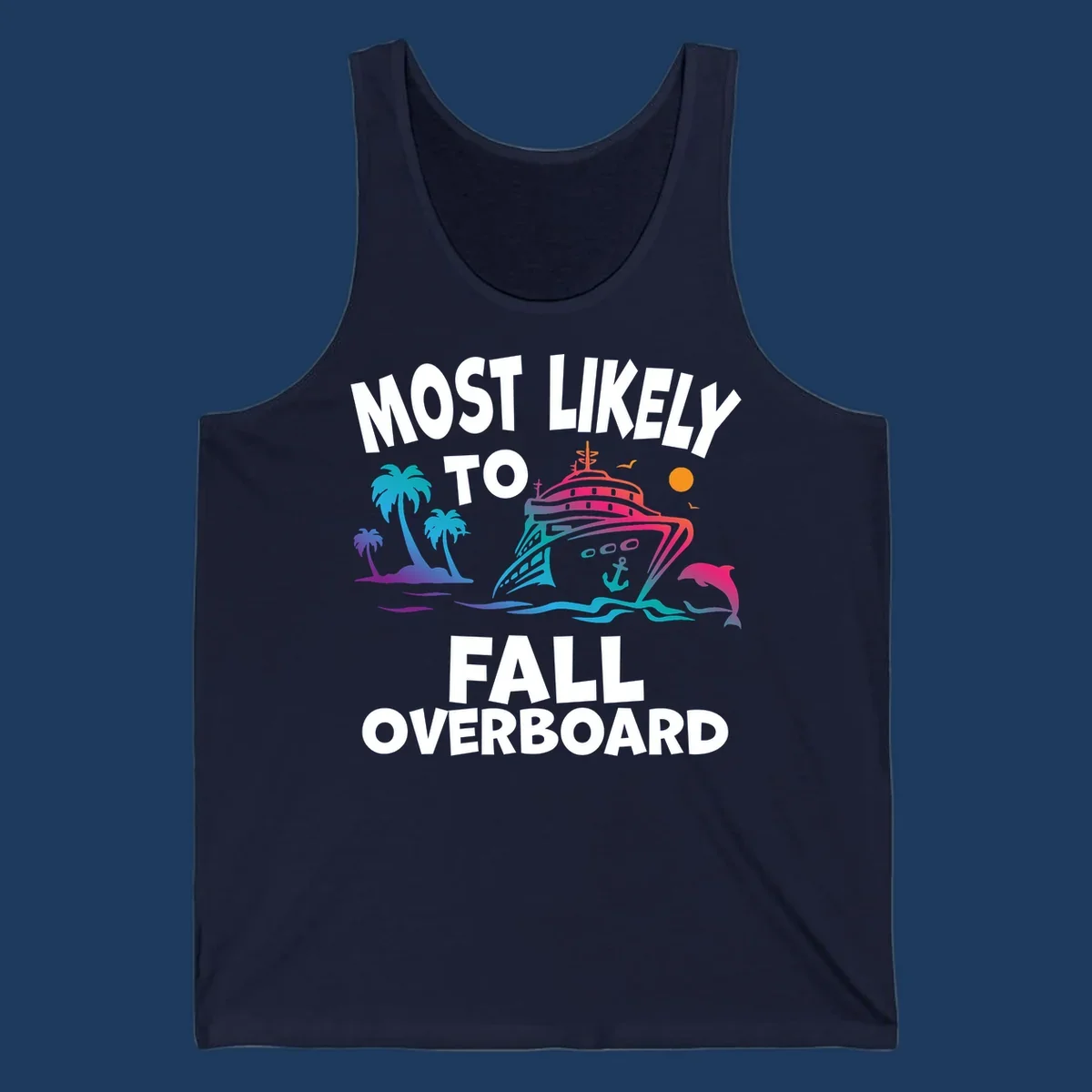 Colorful cruise ship with palm trees, dolphin, and ocean waves illustration with 'Most Likely To Fall Overboard' text