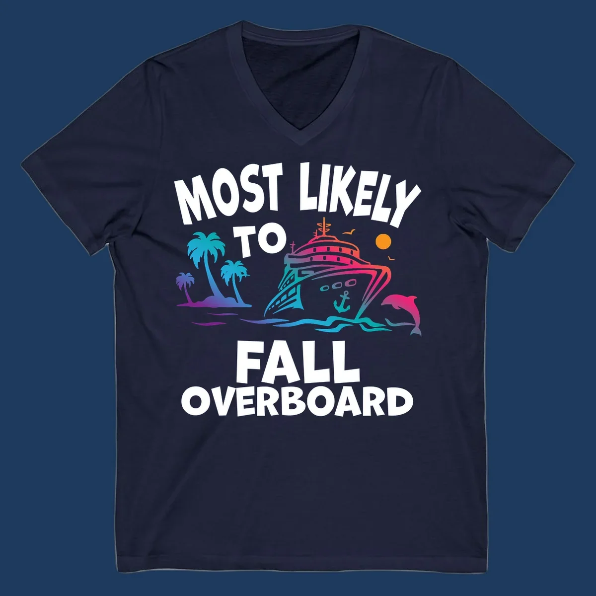 Colorful cruise ship with palm trees, dolphin, and ocean waves illustration with 'Most Likely To Fall Overboard' text