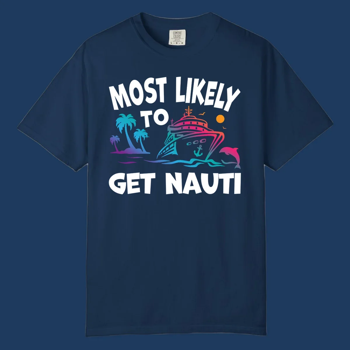 Most likely to get nauti cruise design with colorful ship, palm trees, ocean waves, dolphin, and sun on gray background