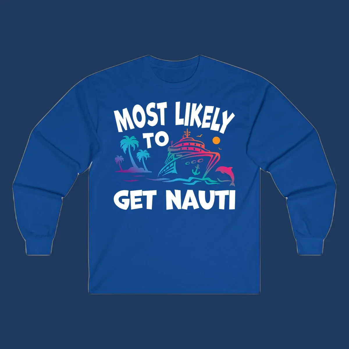 Most likely to get nauti cruise design with colorful ship, palm trees, ocean waves, dolphin, and sun on gray background