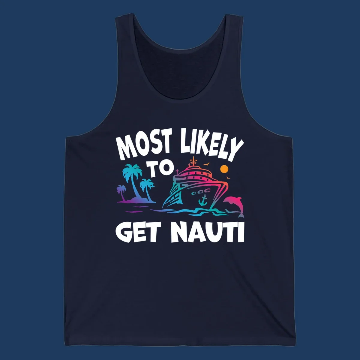 Most likely to get nauti cruise design with colorful ship, palm trees, ocean waves, dolphin, and sun on gray background