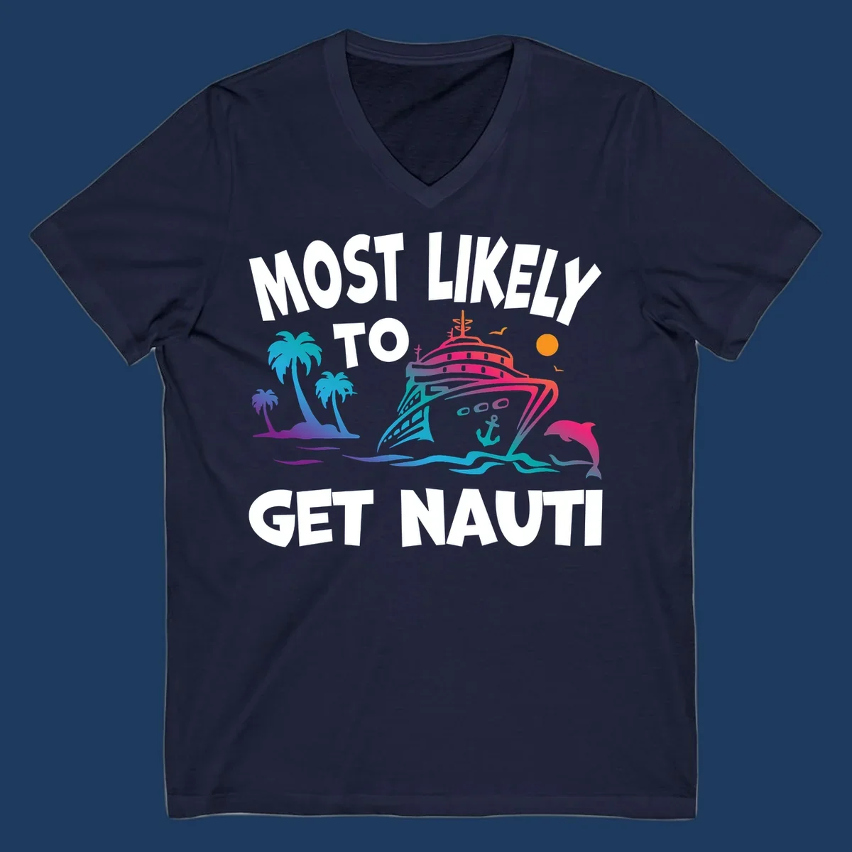 Most likely to get nauti cruise design with colorful ship, palm trees, ocean waves, dolphin, and sun on gray background