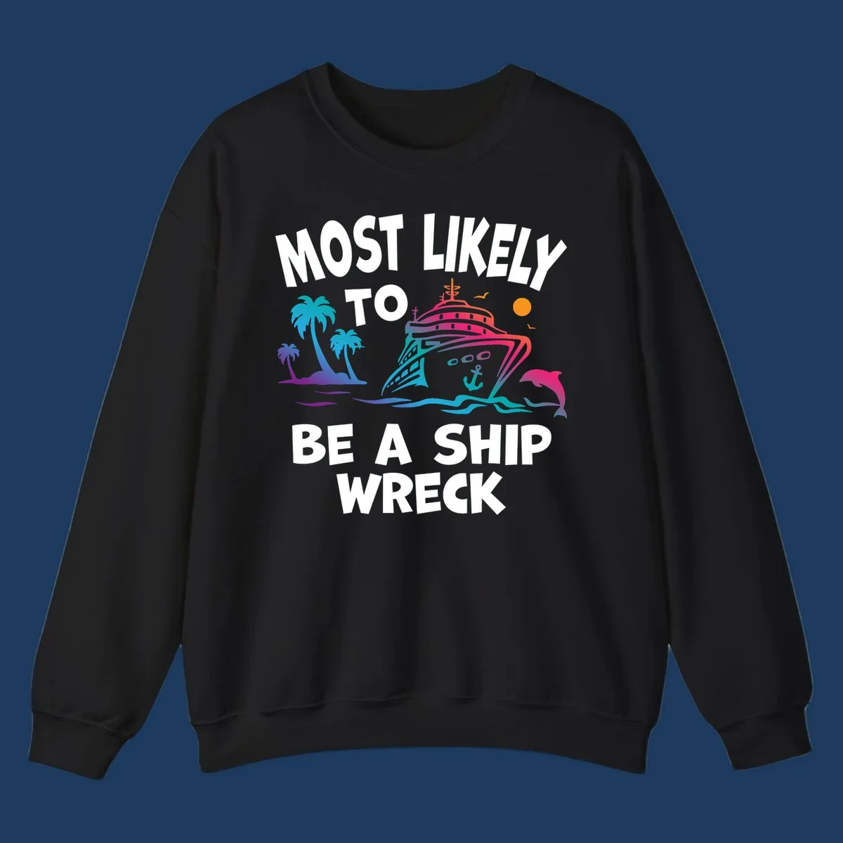 Colorful cruise ship design with tropical elements and text reading 'Most Likely To Be A Ship Wreck' - humorous cruise vacation artwork