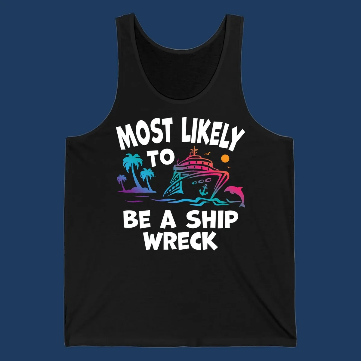 Colorful cruise ship design with tropical elements and text reading 'Most Likely To Be A Ship Wreck' - humorous cruise vacation artwork