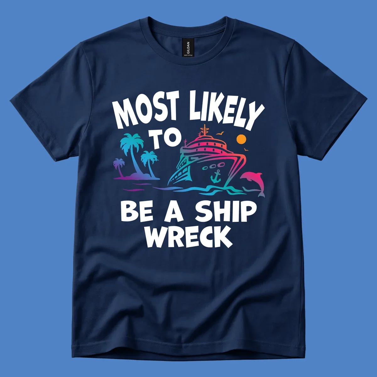 Colorful cruise ship design with tropical elements and text reading 'Most Likely To Be A Ship Wreck' - humorous cruise vacation artwork
