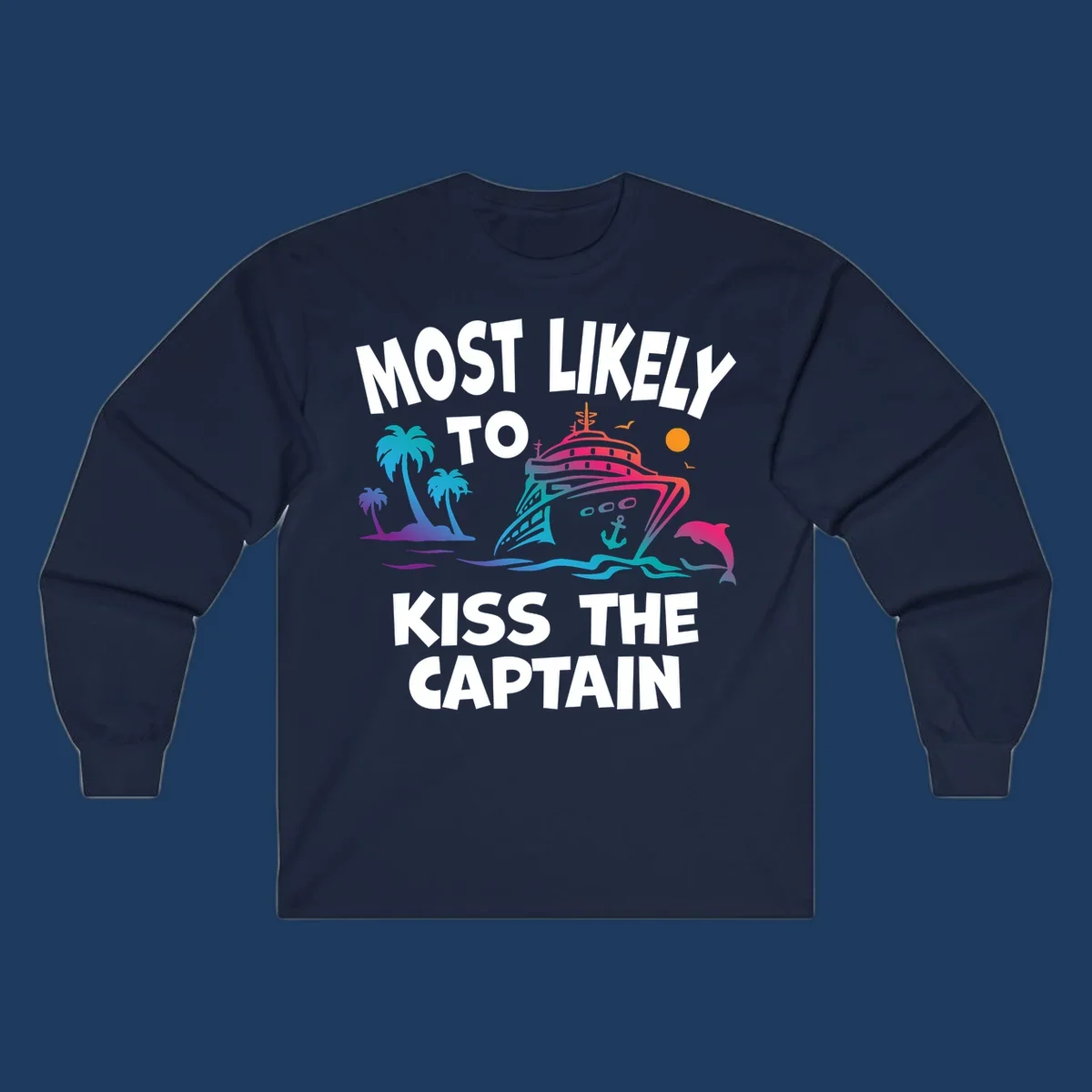 Colorful cruise ship design with tropical palm trees, ocean waves, and dolphin illustration. Text reads 'Most Likely To Kiss The Captain' in bold white letters.