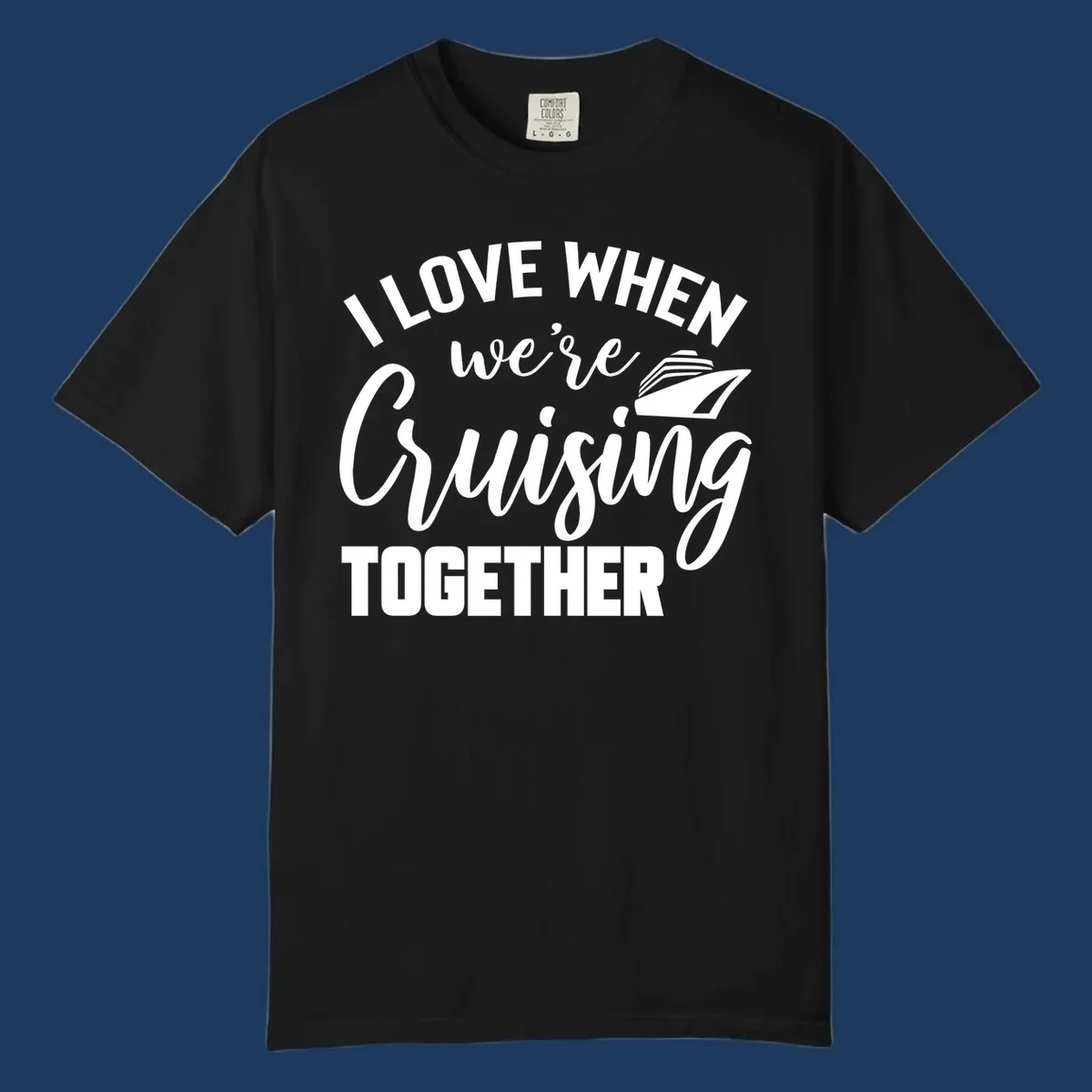 White text and cruise ship graphic on gray background reading 'I Love When We're Cruising Together'