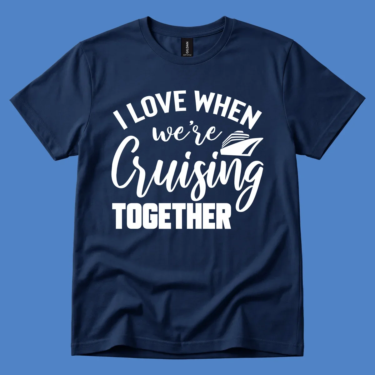 White text and cruise ship graphic on gray background reading 'I Love When We're Cruising Together'