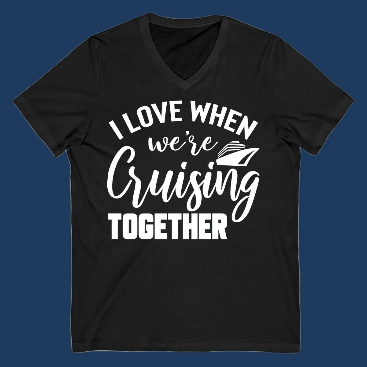 White text and cruise ship graphic on gray background reading 'I Love When We're Cruising Together'