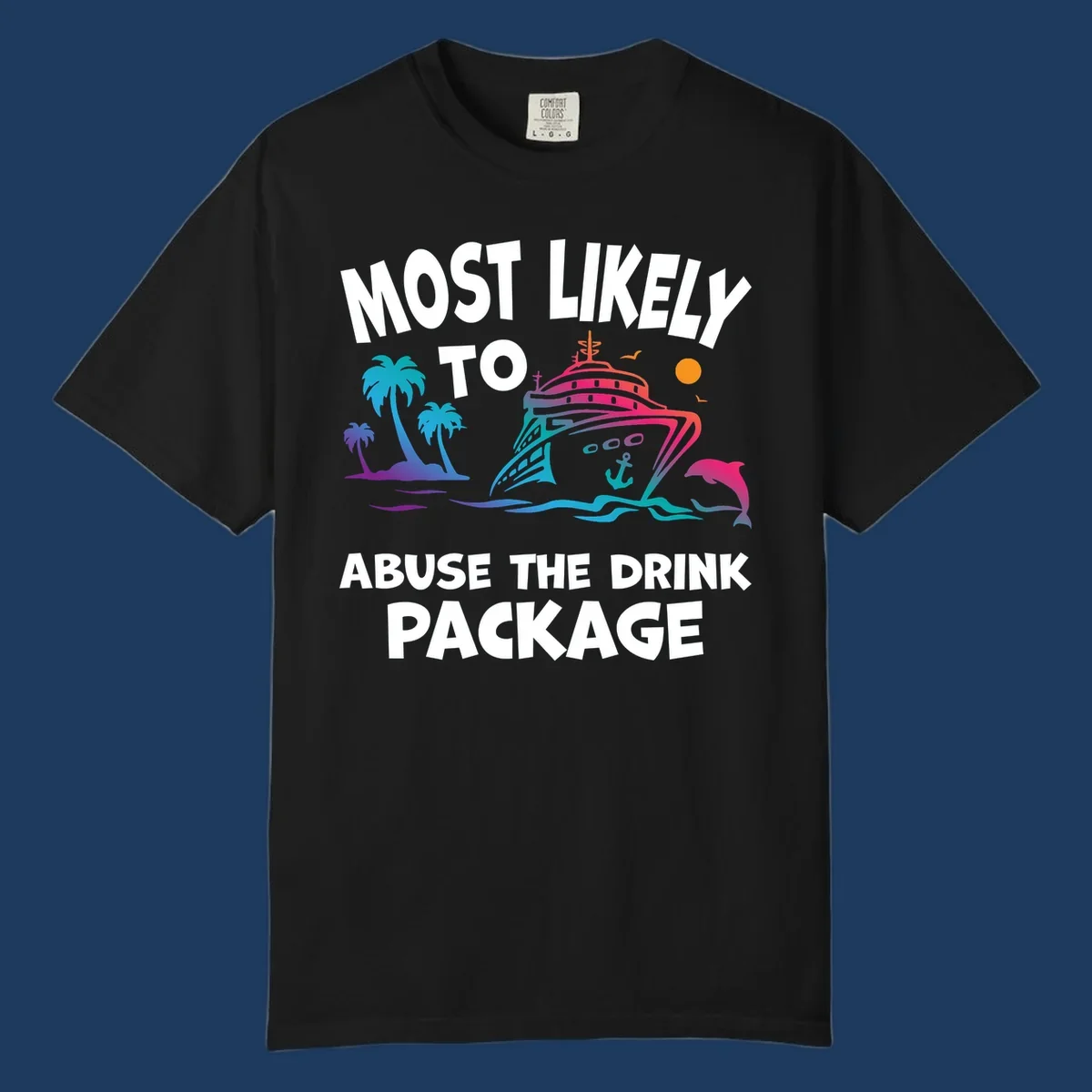 Colorful cruise ship illustration with palm trees and ocean waves, text reads 'Most Likely To Abuse The Drink Package'