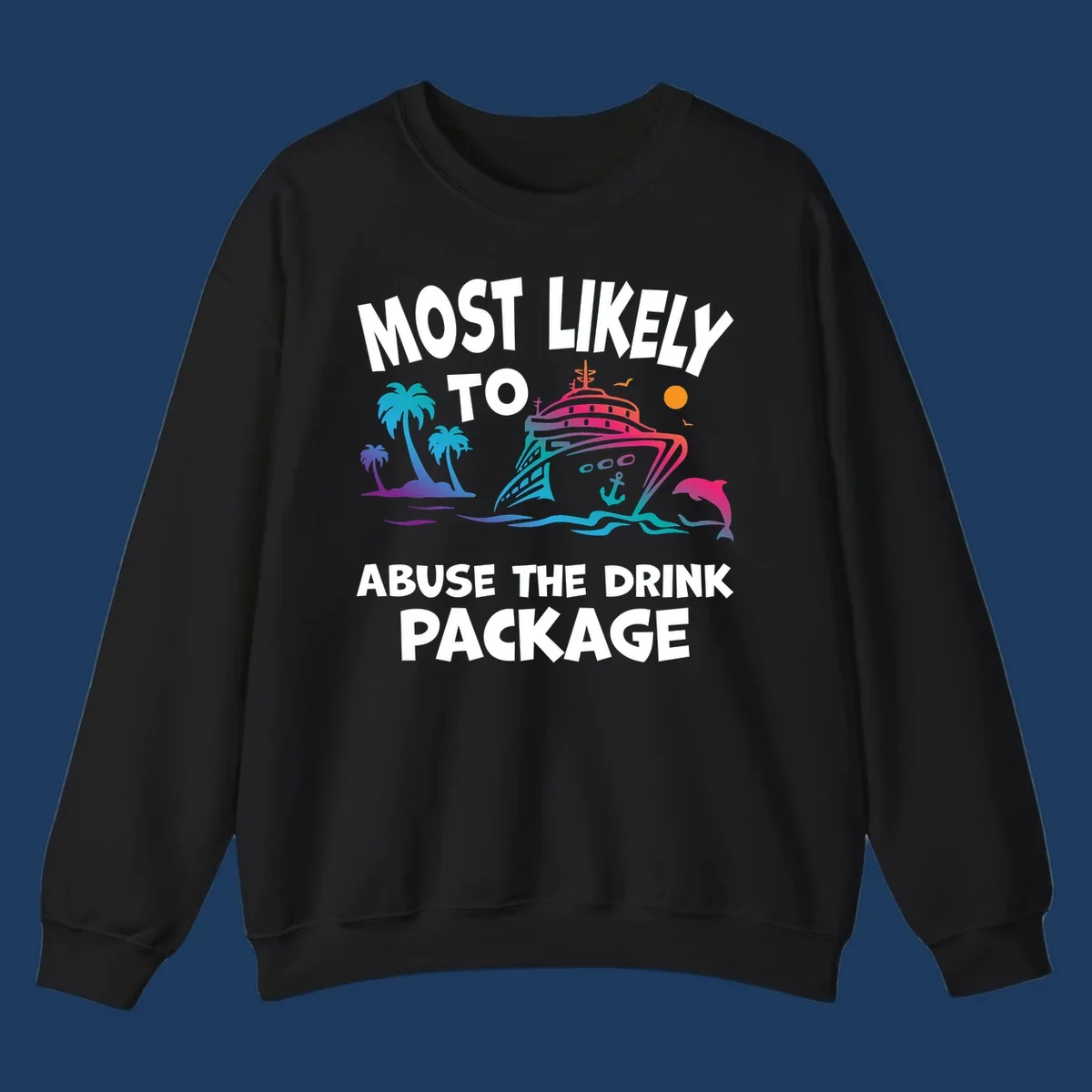 Colorful cruise ship illustration with palm trees and ocean waves, text reads 'Most Likely To Abuse The Drink Package'