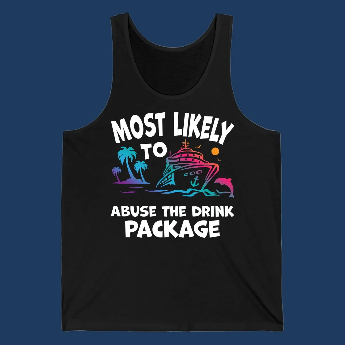 Colorful cruise ship illustration with palm trees and ocean waves, text reads 'Most Likely To Abuse The Drink Package'
