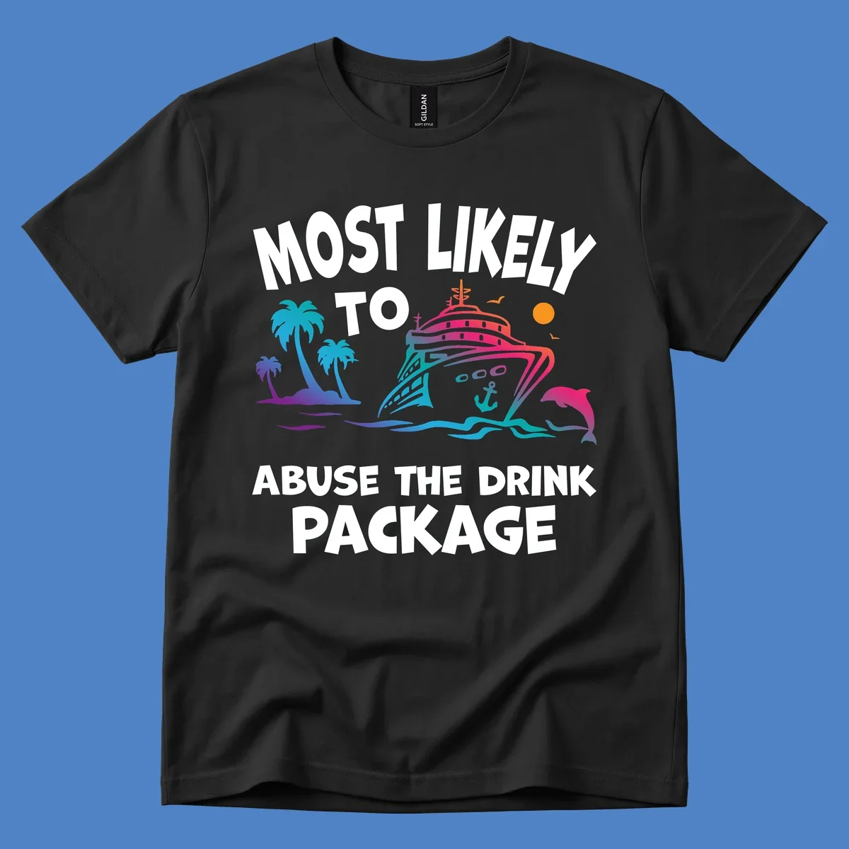 Colorful cruise ship illustration with palm trees and ocean waves, text reads 'Most Likely To Abuse The Drink Package'