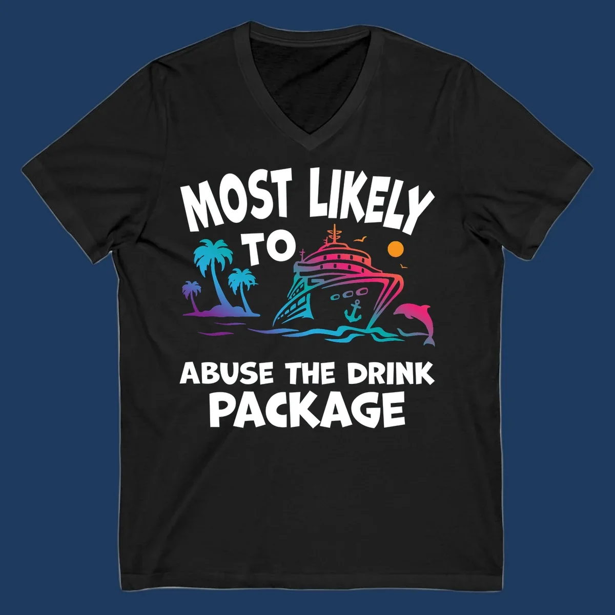 Colorful cruise ship illustration with palm trees and ocean waves, text reads 'Most Likely To Abuse The Drink Package'