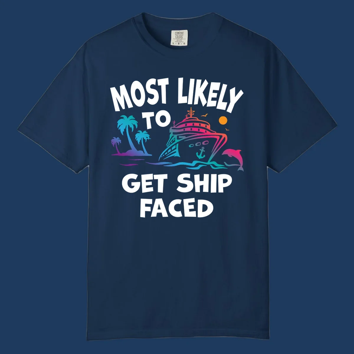 Colorful cruise ship design with tropical palm trees, ocean waves, dolphin, and bold text reading 'Most Likely To Get Ship Faced' on gray background.