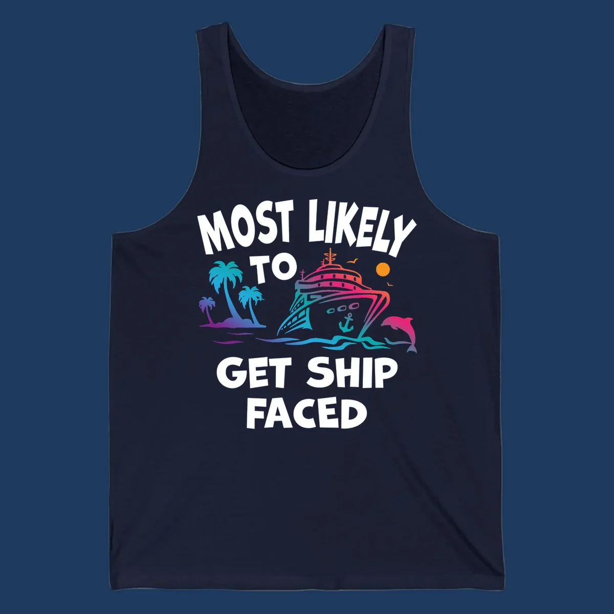 Colorful cruise ship design with tropical palm trees, ocean waves, dolphin, and bold text reading 'Most Likely To Get Ship Faced' on gray background.