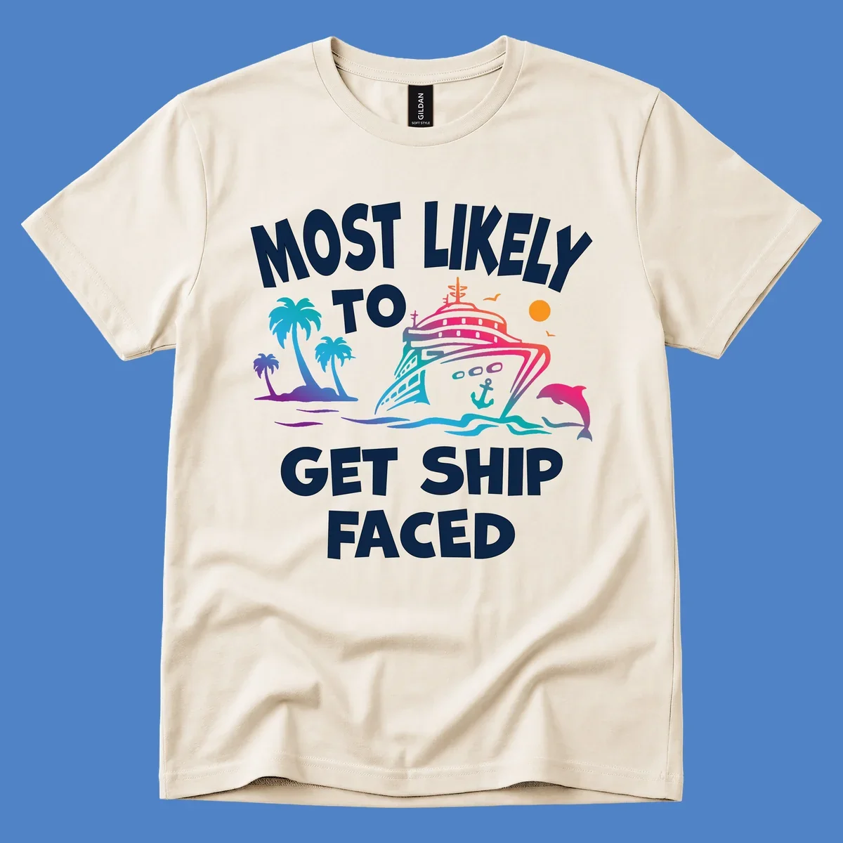 Colorful cruise ship design with tropical palm trees, ocean waves, dolphin, and bold text reading 'Most Likely To Get Ship Faced' on gray background.