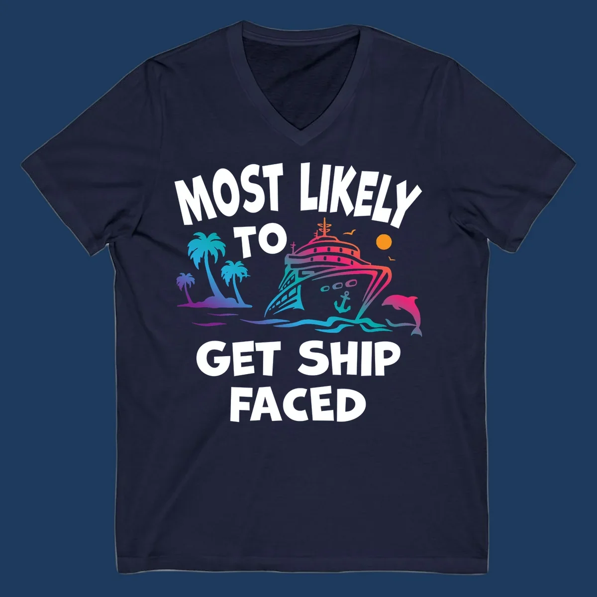 Colorful cruise ship design with tropical palm trees, ocean waves, dolphin, and bold text reading 'Most Likely To Get Ship Faced' on gray background.
