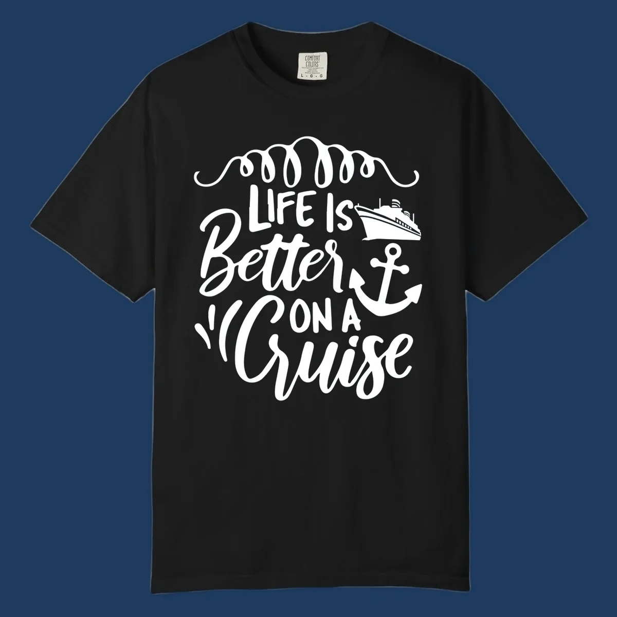 White nautical design with 'Life Is Better On A Cruise' text, cruise ship, anchor, and decorative wave swags on gray background