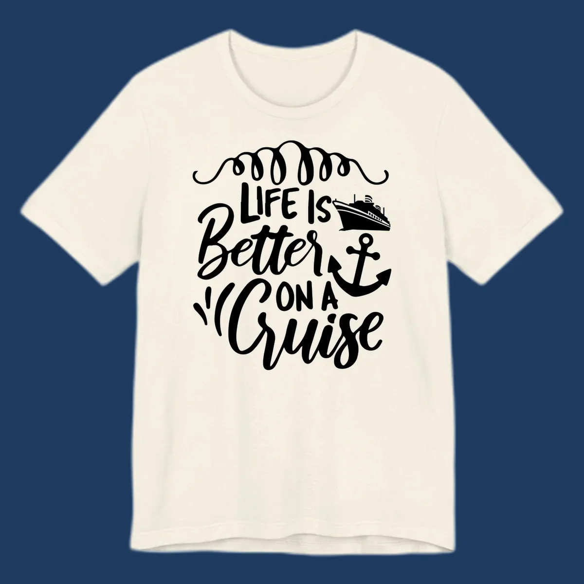 White nautical design with 'Life Is Better On A Cruise' text, cruise ship, anchor, and decorative wave swags on gray background