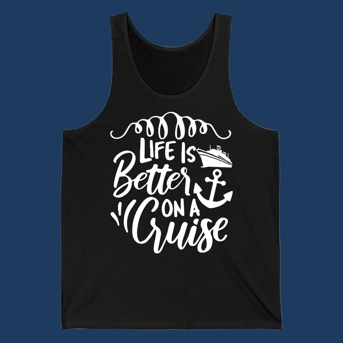 White nautical design with 'Life Is Better On A Cruise' text, cruise ship, anchor, and decorative wave swags on gray background