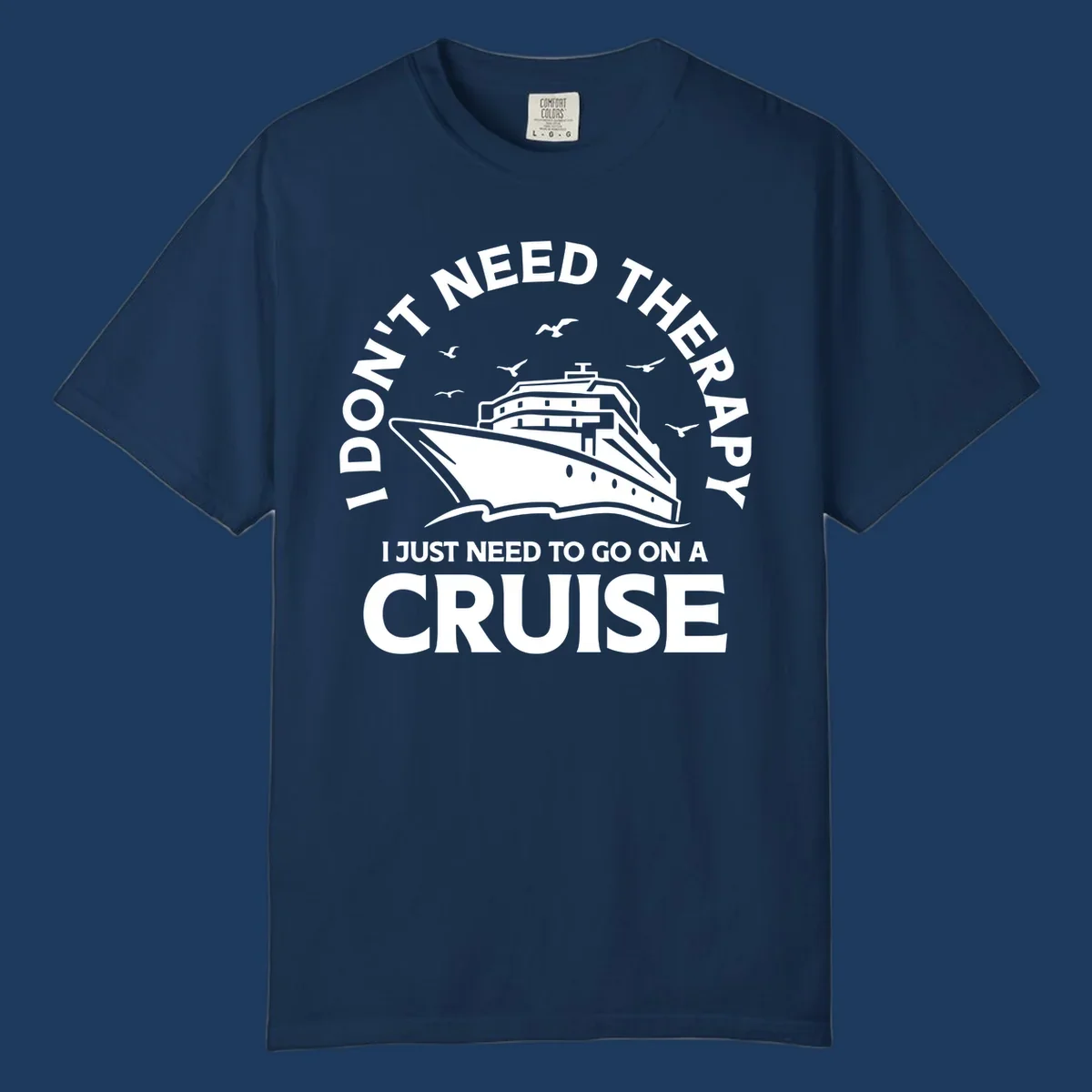 Circular nautical badge design with cruise ship, seagulls, and text reading 'I don't need therapy I just need to go on a cruise'