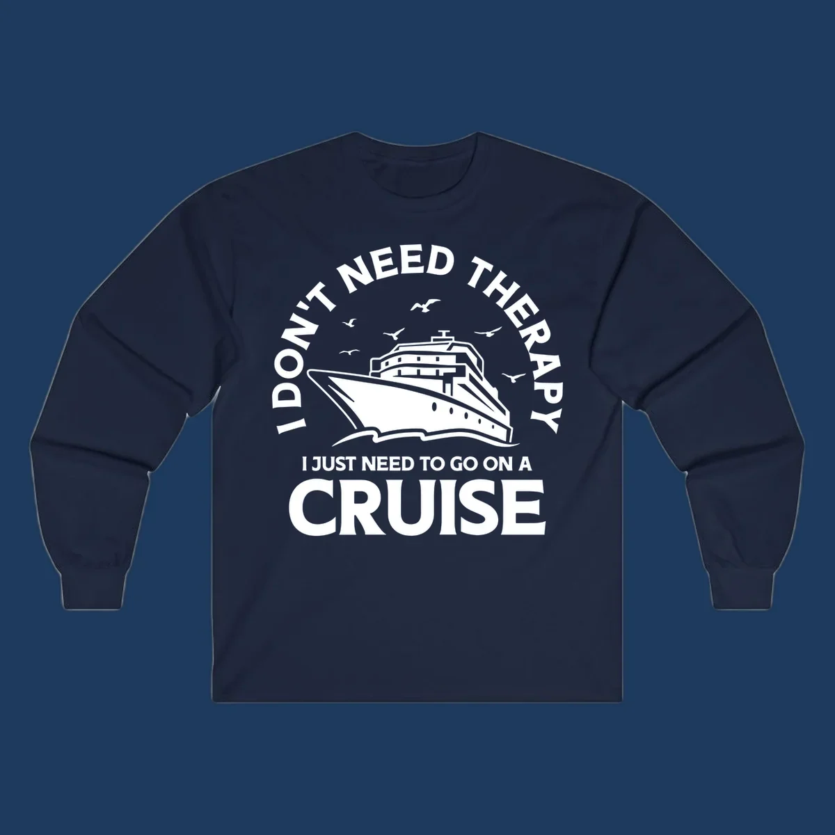 Circular nautical badge design with cruise ship, seagulls, and text reading 'I don't need therapy I just need to go on a cruise'