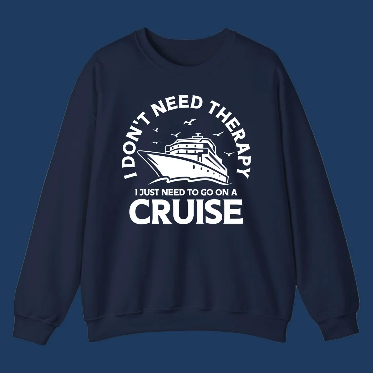 Circular nautical badge design with cruise ship, seagulls, and text reading 'I don't need therapy I just need to go on a cruise'