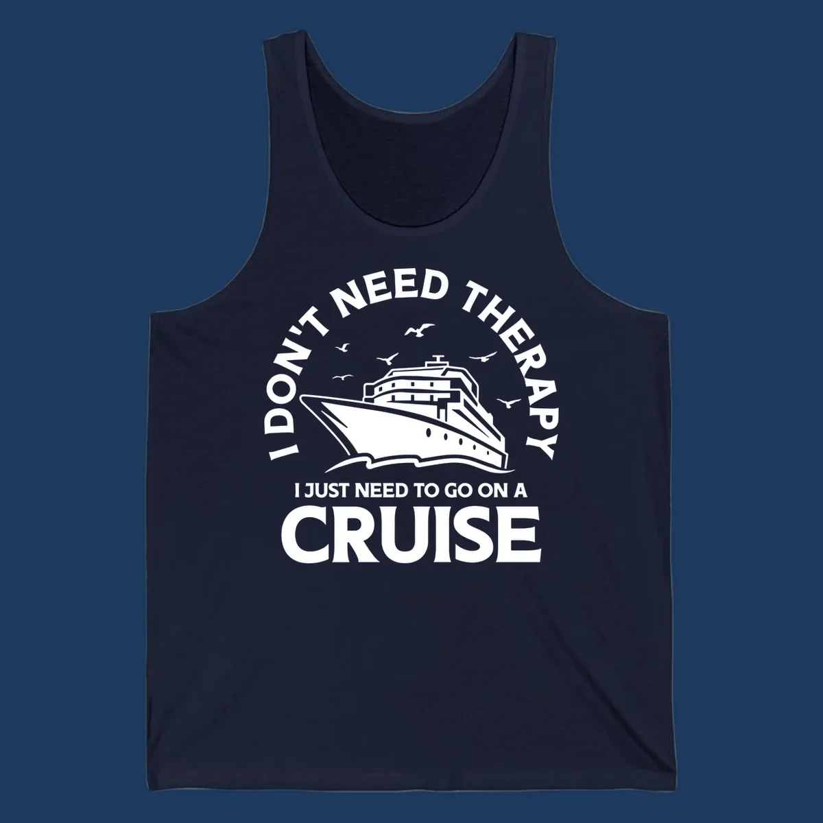 Circular nautical badge design with cruise ship, seagulls, and text reading 'I don't need therapy I just need to go on a cruise'
