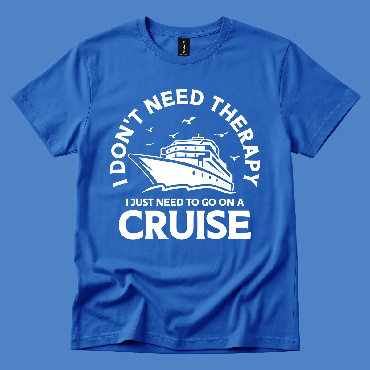 Circular nautical badge design with cruise ship, seagulls, and text reading 'I don't need therapy I just need to go on a cruise'