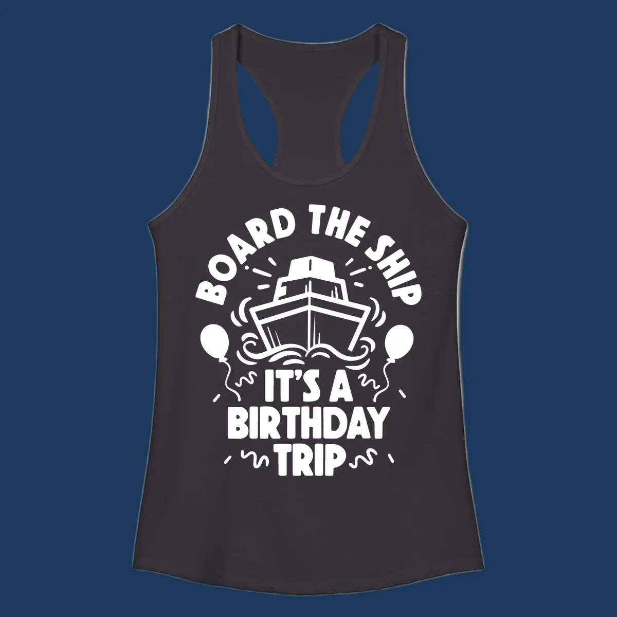 White cruise ship with balloons and confetti surrounded by text reading 'Board the Ship It's a Birthday Trip' on gray background