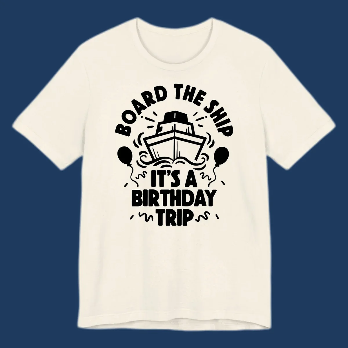 White cruise ship with balloons and confetti surrounded by text reading 'Board the Ship It's a Birthday Trip' on gray background